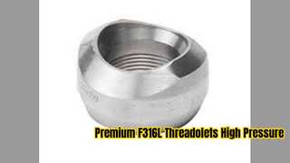 اتصالات شاخه فشار قوی Threadolet ASTM A182 F316L